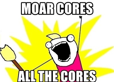 moar-cores-all-the-cores.jpg