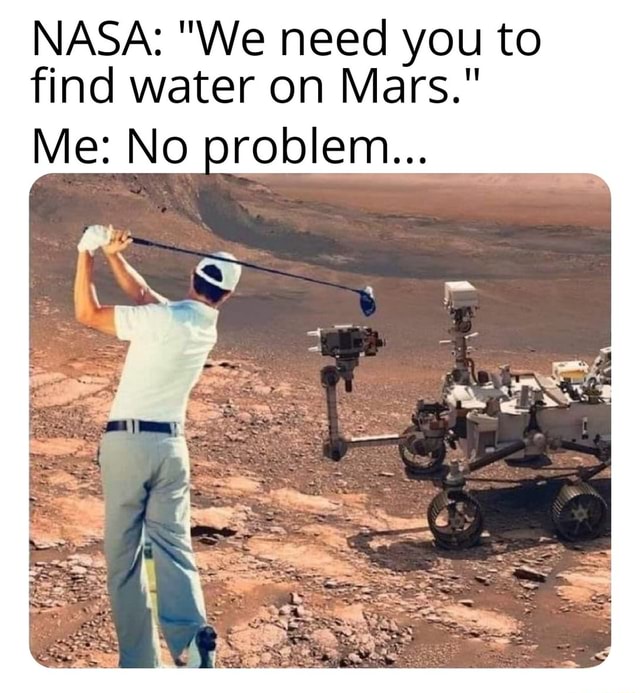 nasa-water-on-mars-me-no-problem.jpg