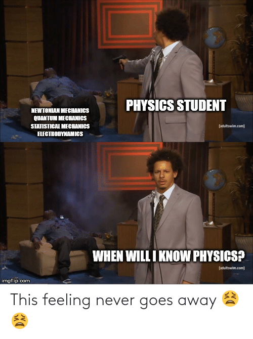 physics-student-newtonian-mechanics-quantum-mechanics-statistical-mechanics-flectrodynamics-ad...png