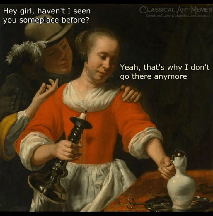 someplace-before-classical-art-memes-facebookcomclassicalartmemes-yeah-s-why-dont-go-there-any...png